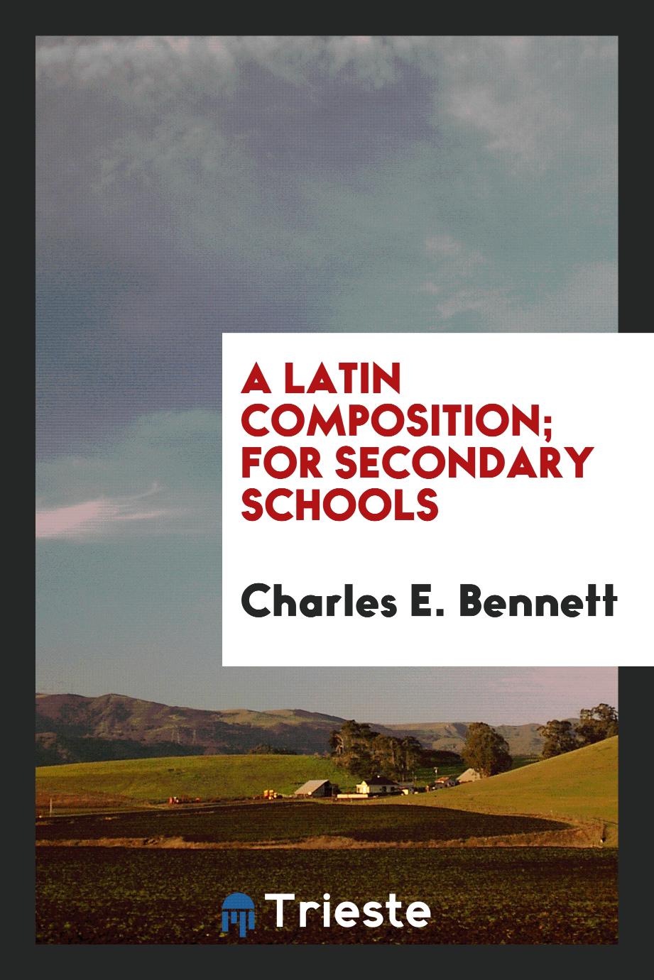 A Latin Composition; For Secondary Schools
