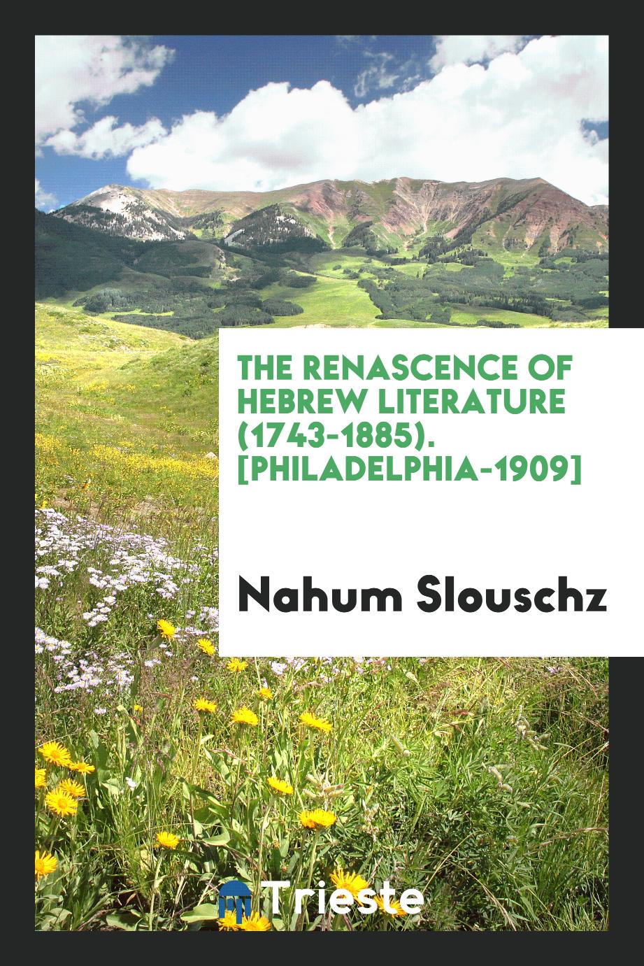 The Renascence of Hebrew Literature (1743-1885). [Philadelphia-1909]
