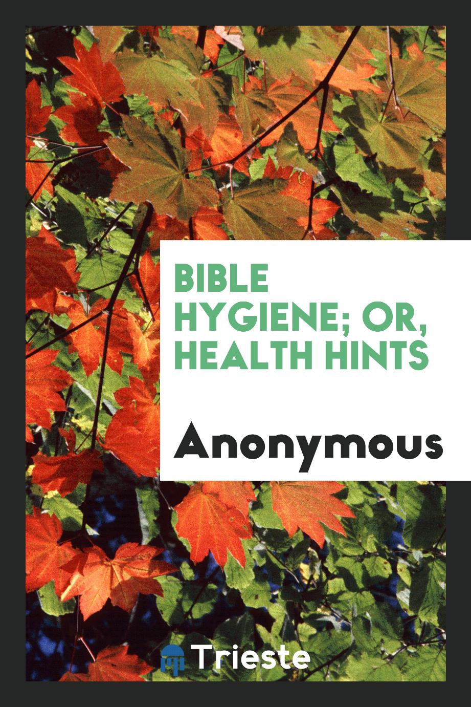 Bible Hygiene; Or, Health Hints