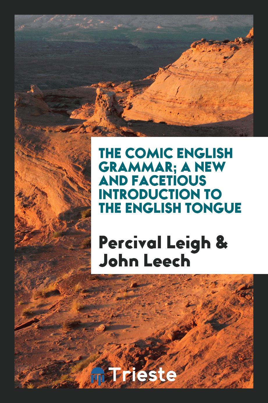 The comic English grammar; a new and facetious introduction to the English tongue