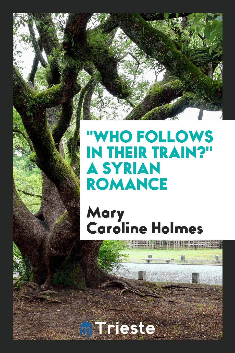 "Who follows in their train?" A Syrian romance