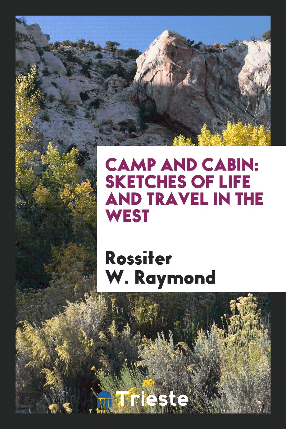 Camp and cabin: sketches of life and travel in the West