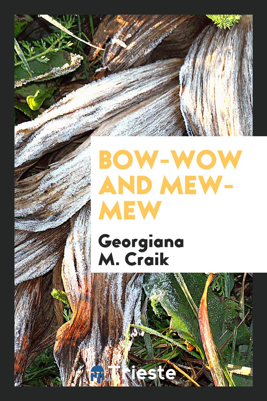 Georgiana M. Craik - Bow-wow and Mew-mew