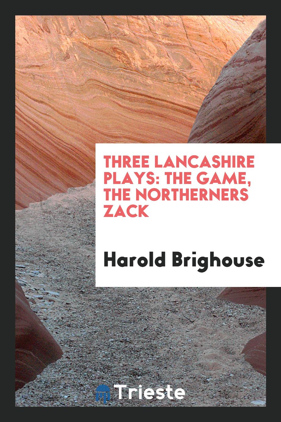 Three Lancashire Plays: The Game, the Northerners Zack