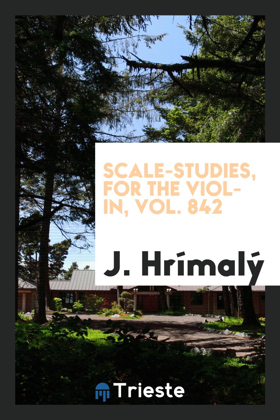 Scale-studies, for the violin, Vol. 842
