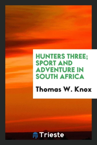 Hunters Three; Sport and Adventure in South Africa