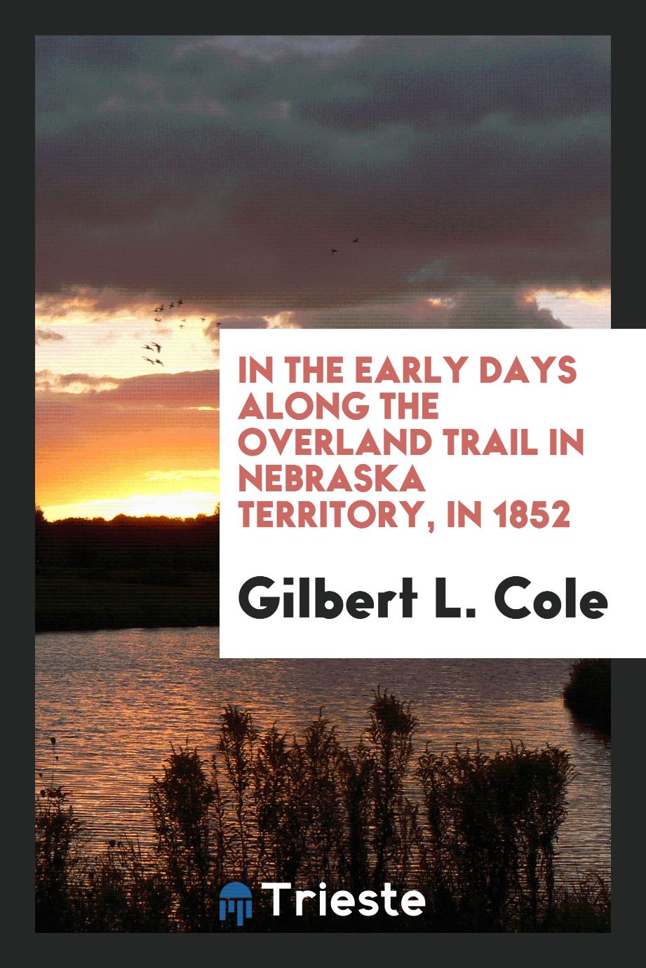 In the Early Days Along the Overland Trail in Nebraska Territory, in 1852