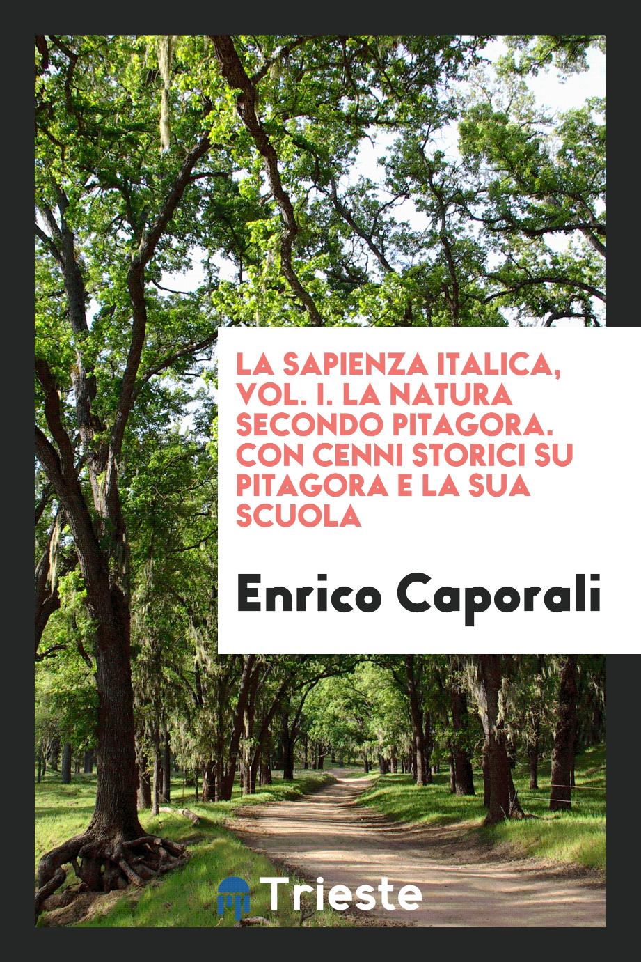 La Sapienza Italica, Vol. I. La Natura Secondo Pitagora. Con Cenni Storici su Pitagora e la sua Scuola