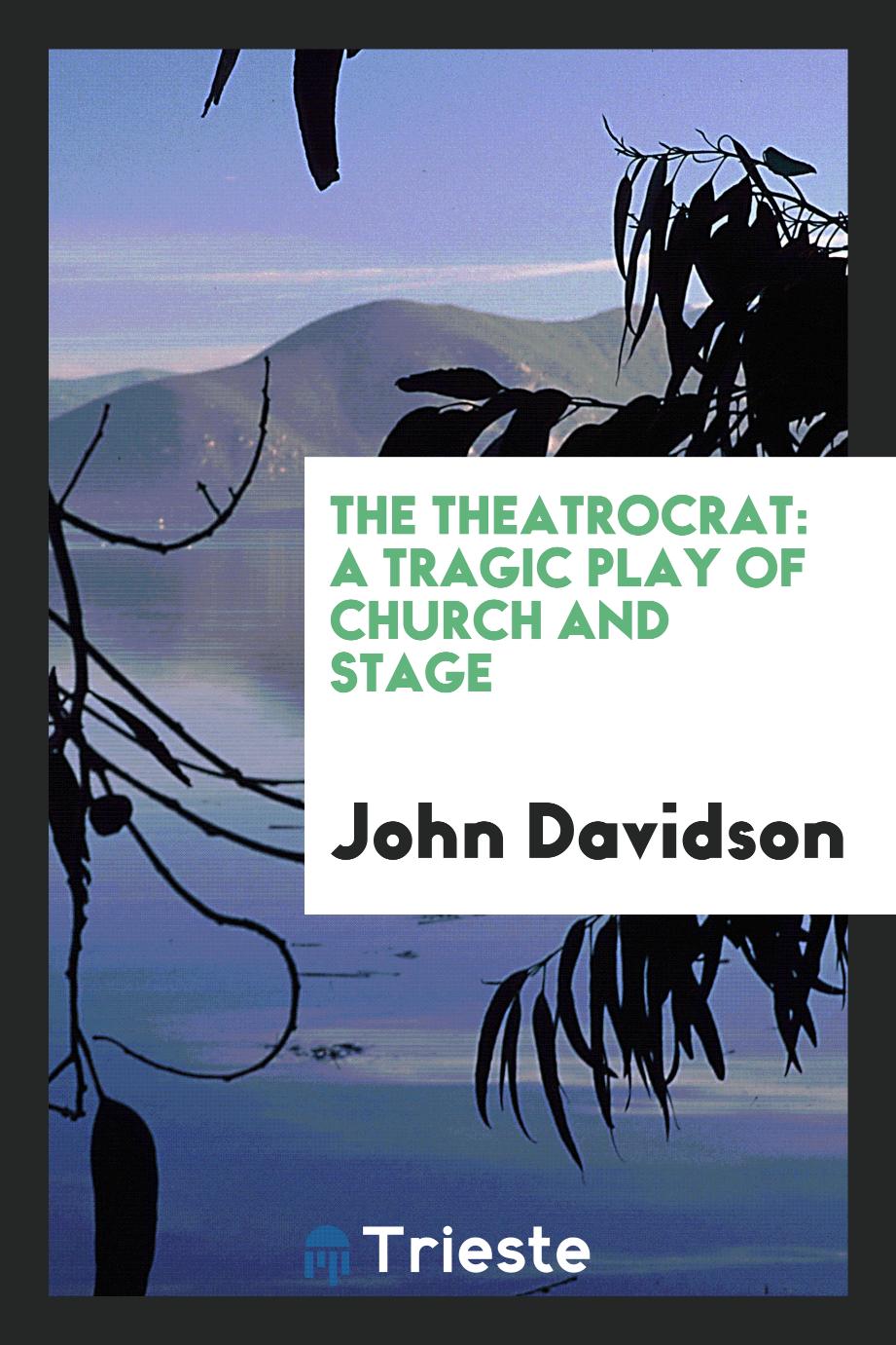 The Theatrocrat: A Tragic Play of Church and Stage