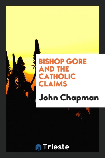 Bishop Gore and the Catholic Claims
