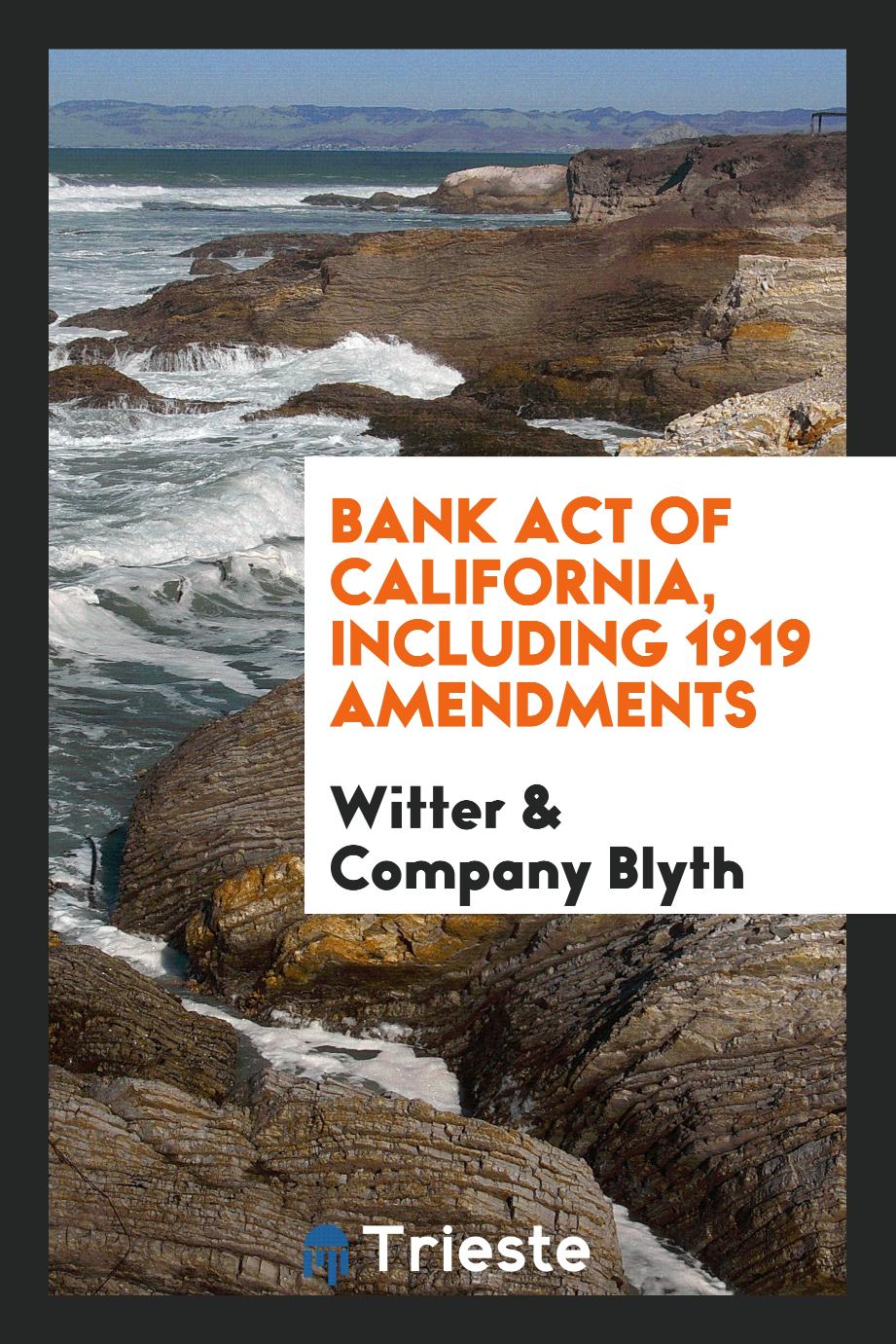 Witter & Company Blyth - Bank act of California, including 1919 amendments