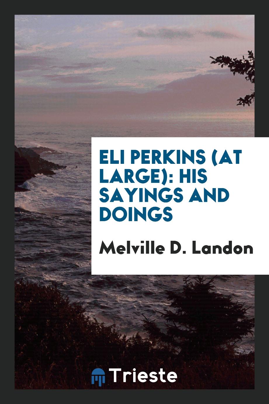 Eli Perkins (at large): his sayings and doings