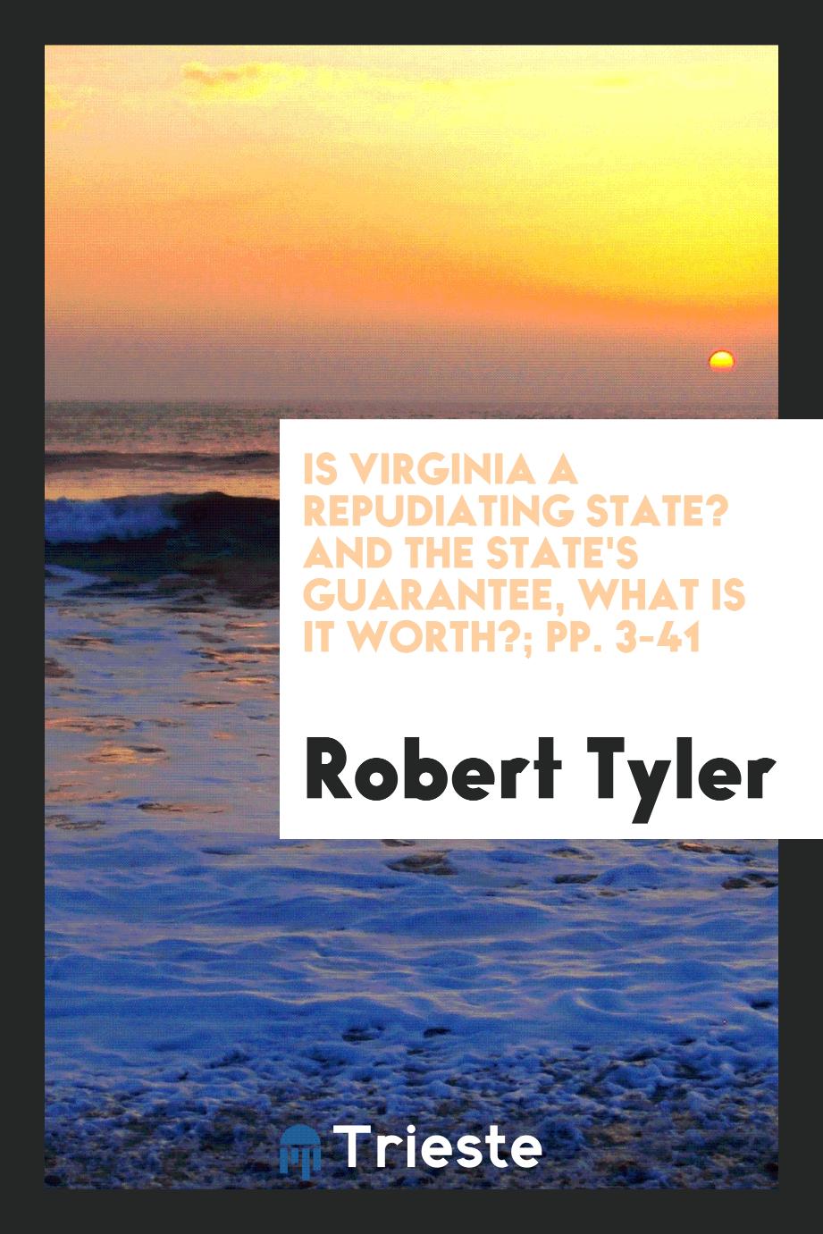 Is Virginia a Repudiating State? And The State's Guarantee, what is it Worth?; pp. 3-41
