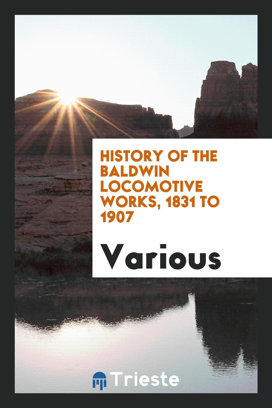 History of the Baldwin Locomotive Works, 1831 to 1907