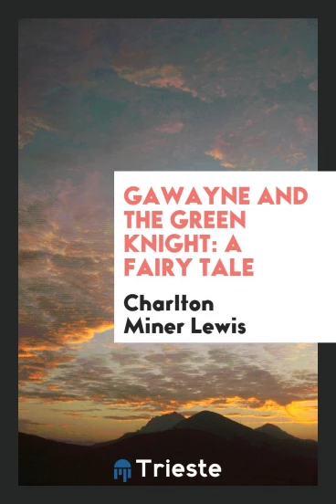 Gawayne and the Green Knight: A Fairy Tale