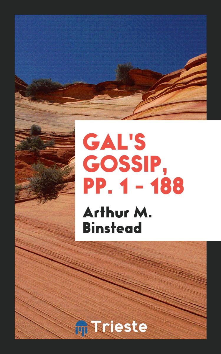 Gal's Gossip, pp. 1 - 188