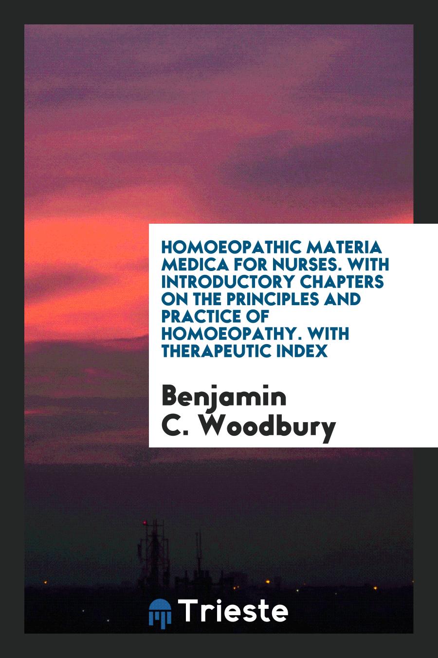 Homoeopathic Materia Medica for Nurses. With Introductory Chapters on the Principles and Practice of Homoeopathy. With Therapeutic Index
