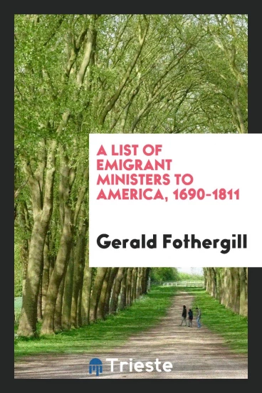 A List of Emigrant Ministers to America, 1690-1811