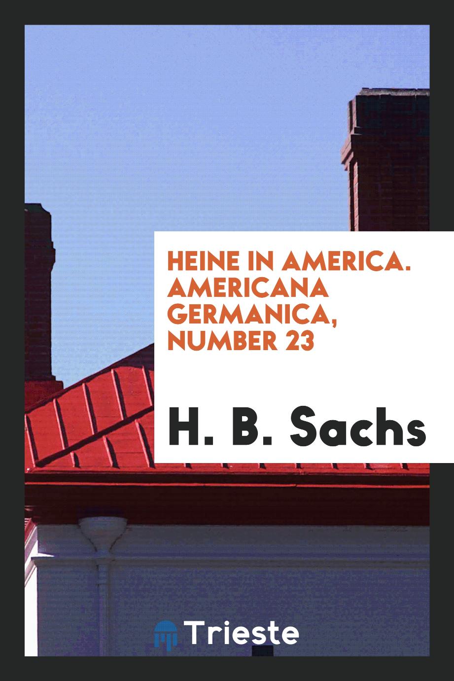 Heine in America. Americana Germanica, Number 23