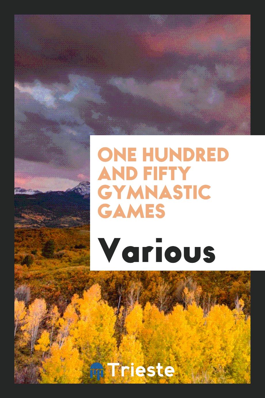 One Hundred and Fifty Gymnastic Games