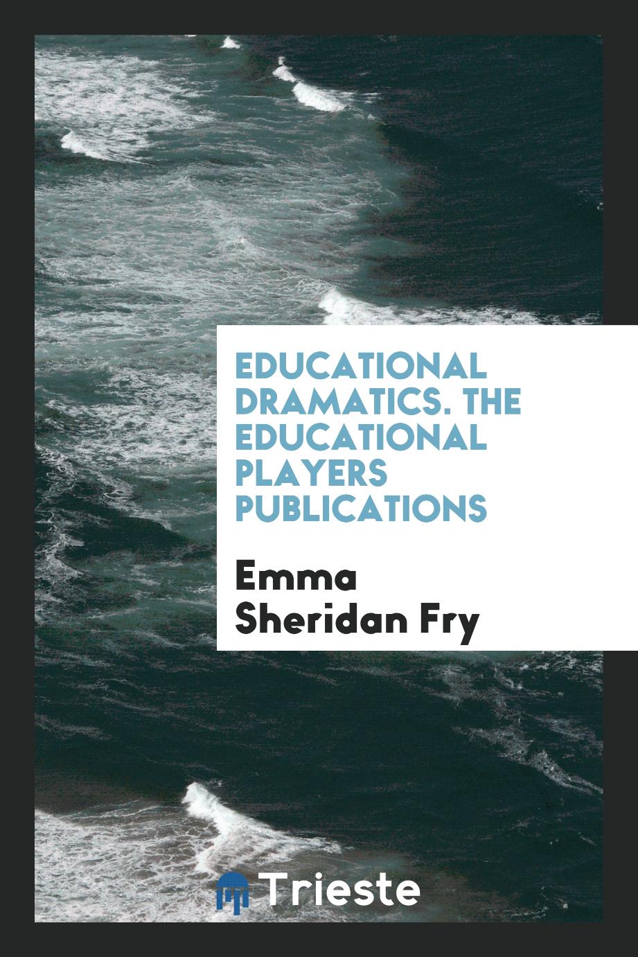 Educational Dramatics. The Educational Players Publications