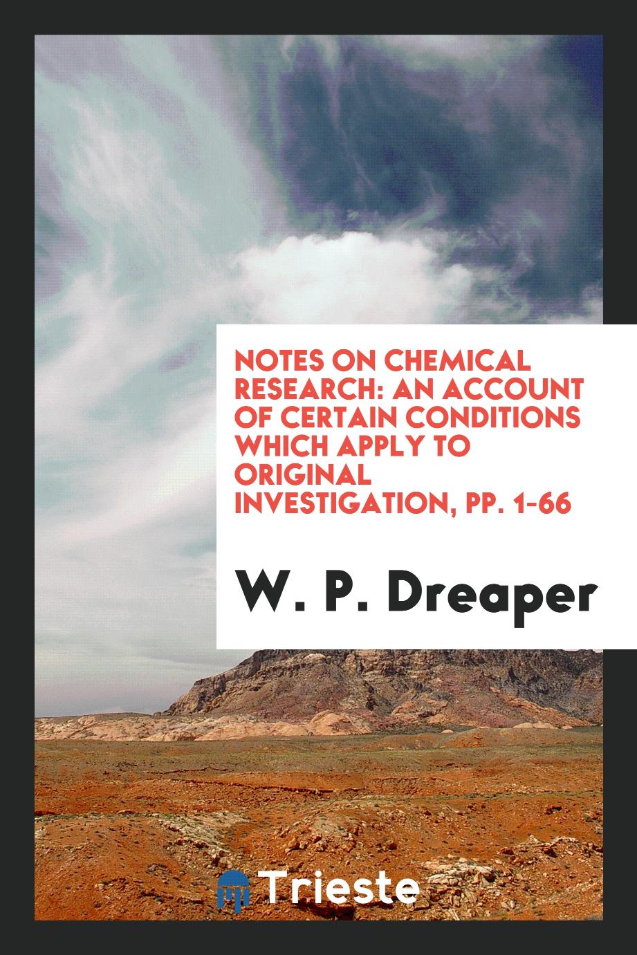 Notes on Chemical Research: An Account of Certain Conditions which Apply to original investigation, pp. 1-66