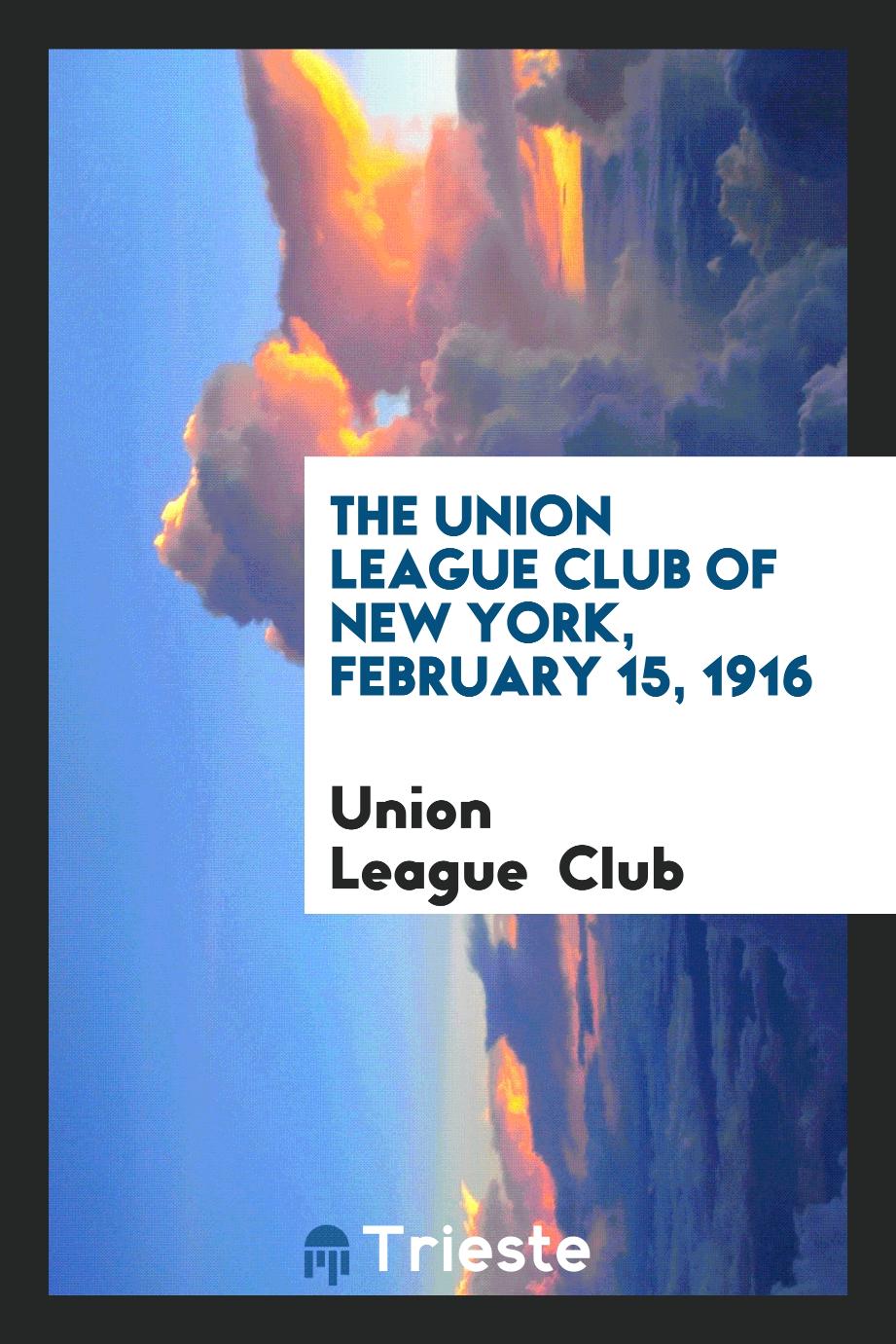 The Union League Club of New York, February 15, 1916