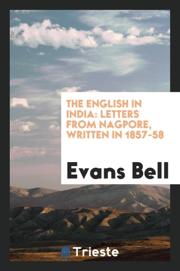 The English in India: Letters from Nagpore, Written in 1857-58