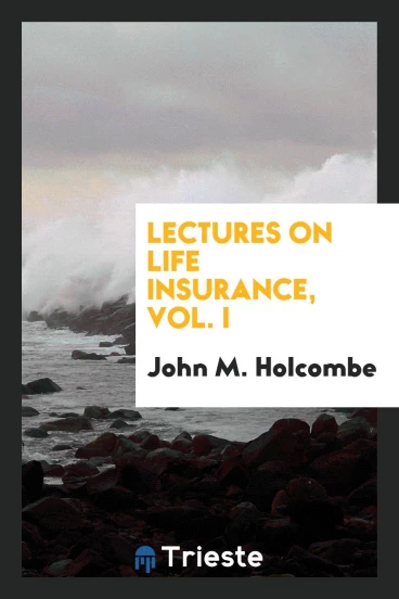 Lectures on Life Insurance, Vol. I