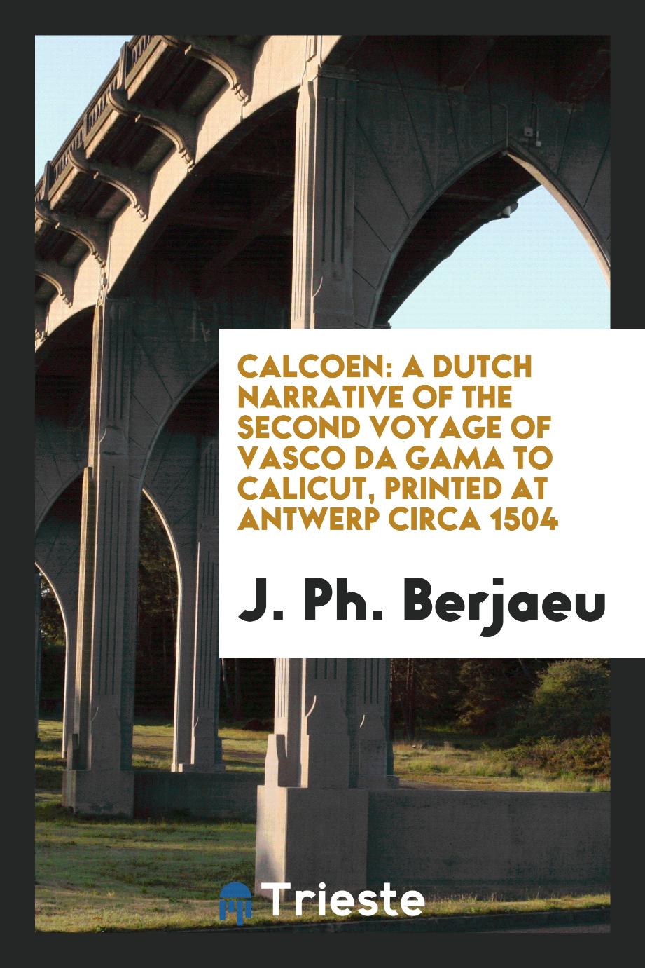 Calcoen: a Dutch narrative of the second voyage of Vasco da Gama to Calicut, printed at Antwerp circa 1504