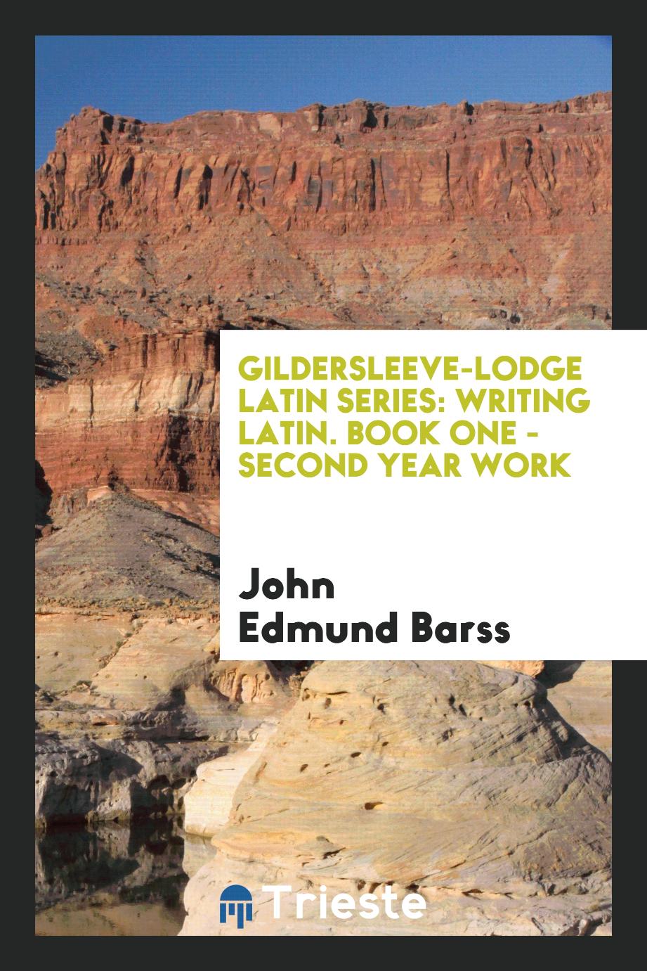 Gildersleeve-Lodge Latin Series: Writing Latin. Book One - Second Year Work