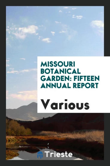 Missouri Botanical Garden: Fifteen Annual report
