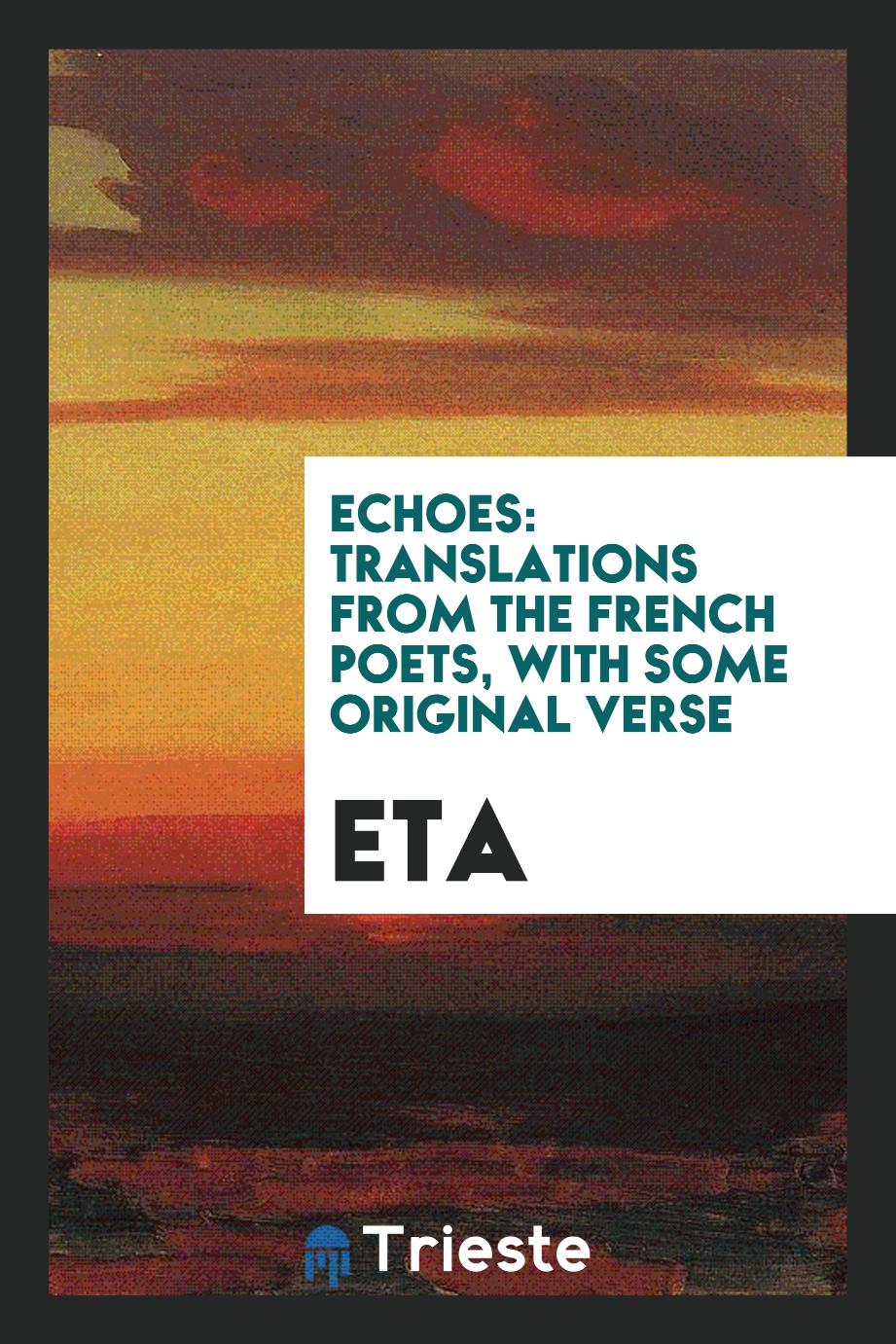 Echoes: translations from the French poets, with some original verse