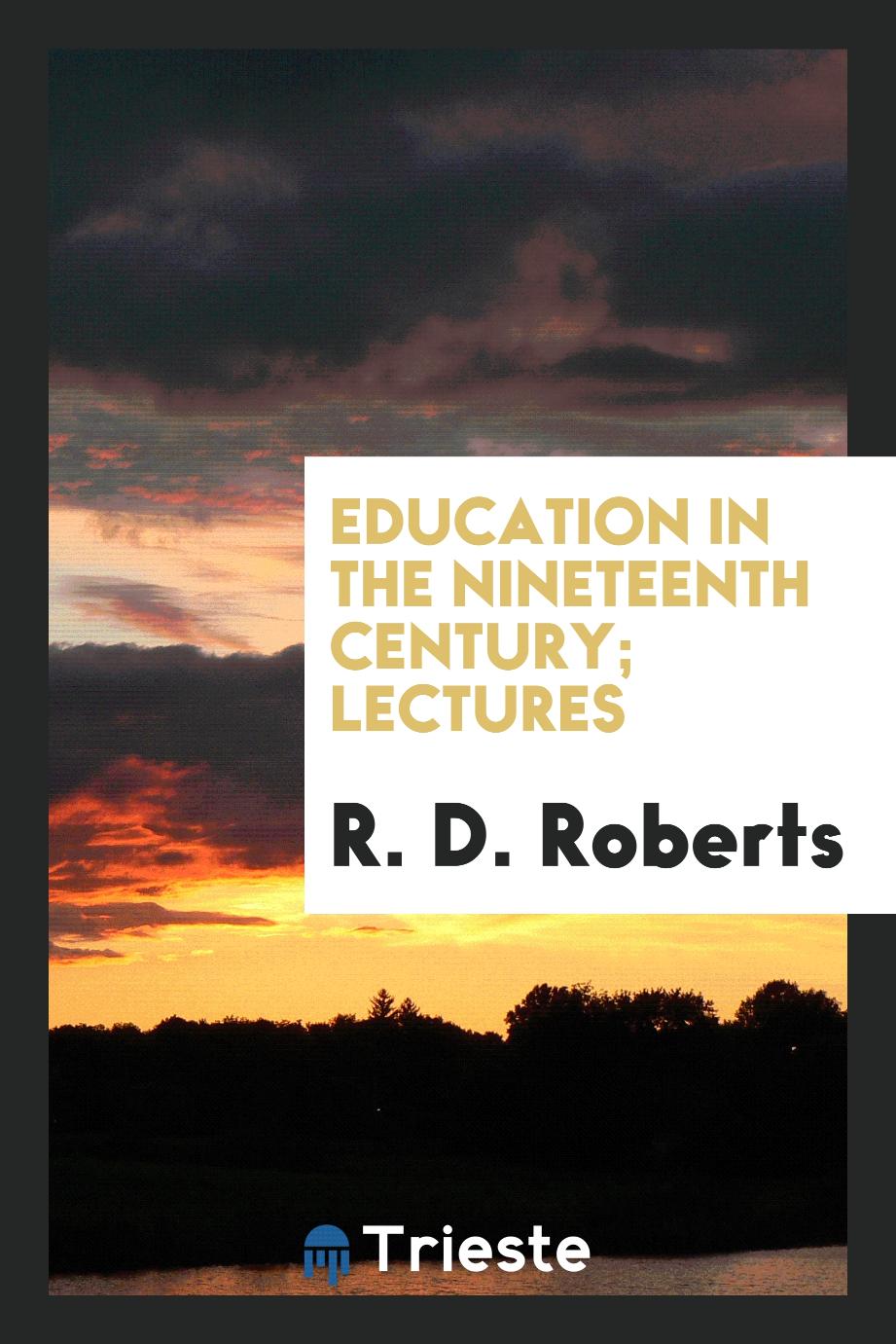 Education in the nineteenth century; Lectures