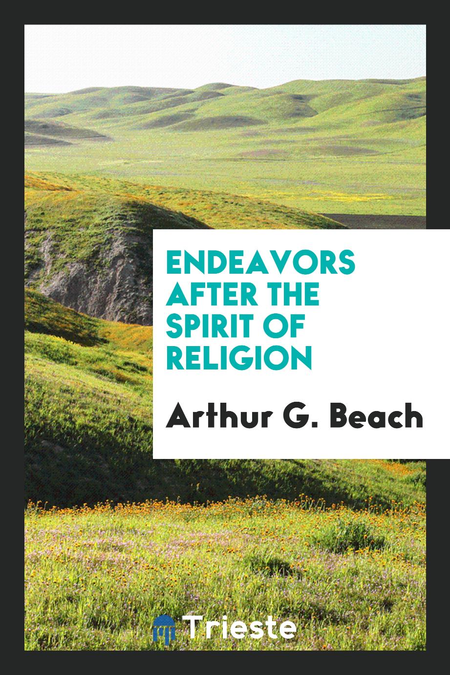 Arthur G. Beach - Endeavors After the Spirit of Religion
