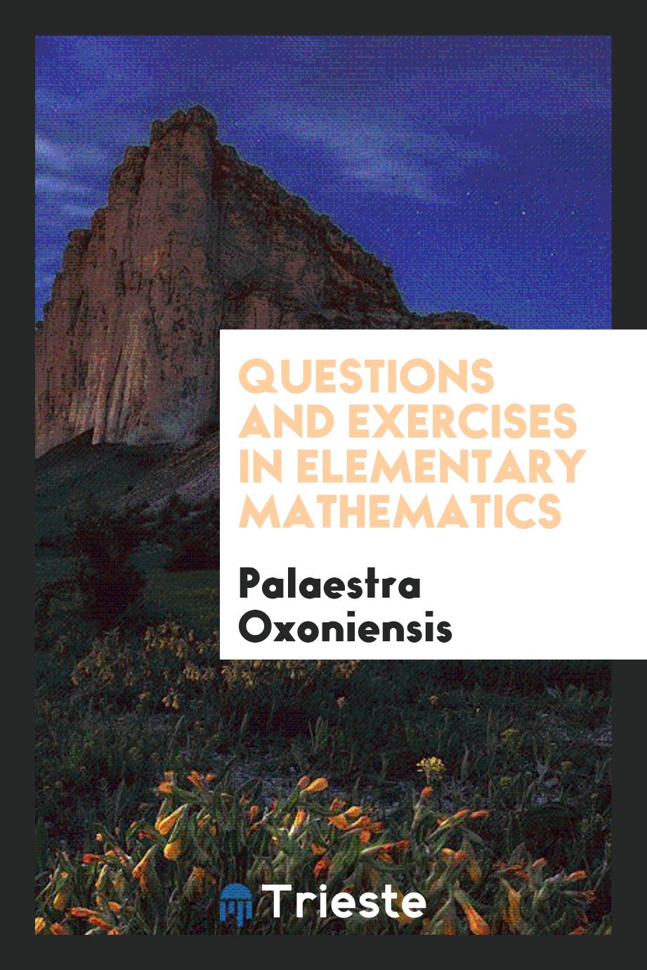 Questions and Exercises in Elementary Mathematics