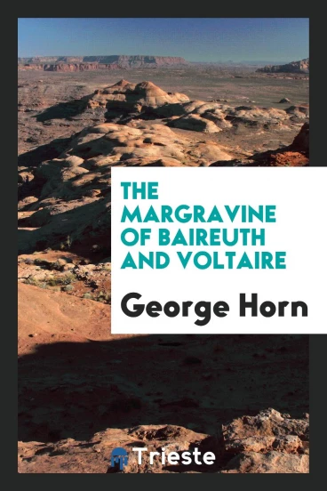 The Margravine of Baireuth and Voltaire