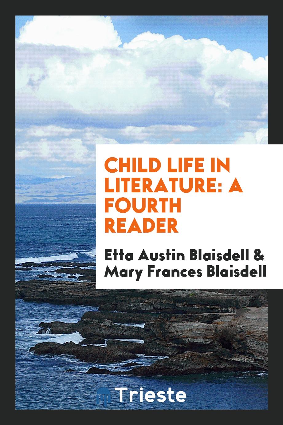 Child Life in Literature: A Fourth Reader