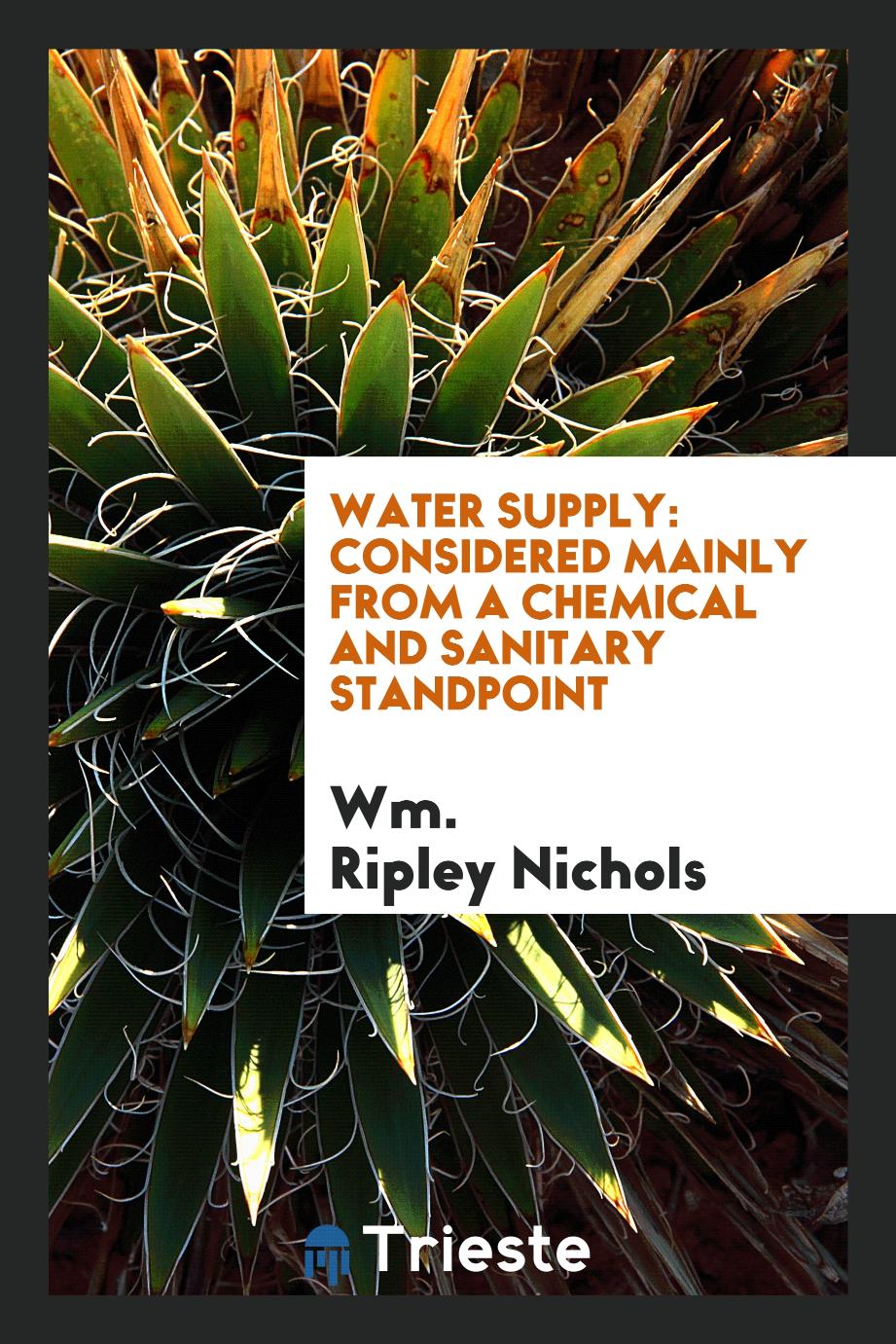 Water Supply: Considered Mainly from a Chemical and Sanitary Standpoint