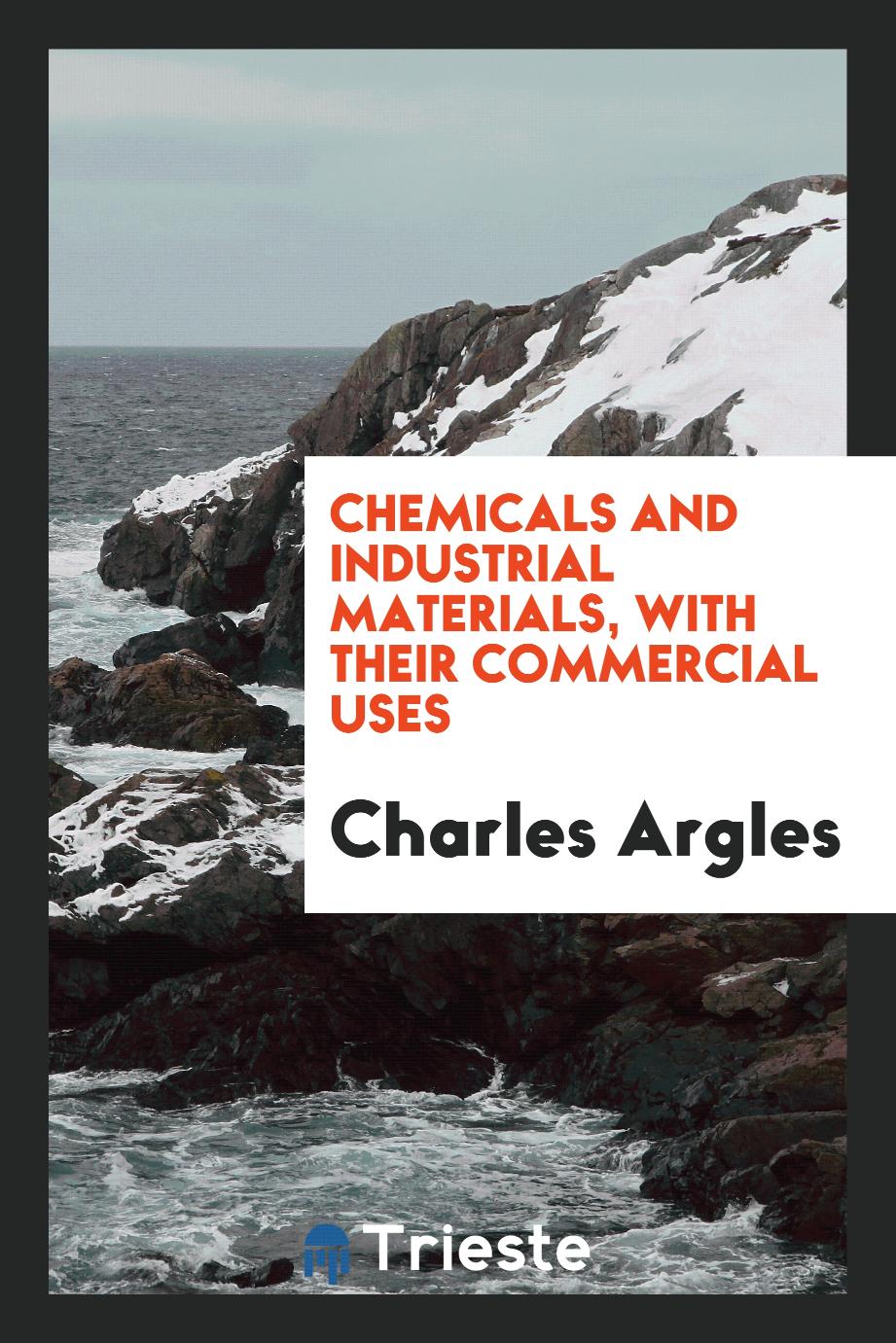 Chemicals and industrial materials, with their commercial uses