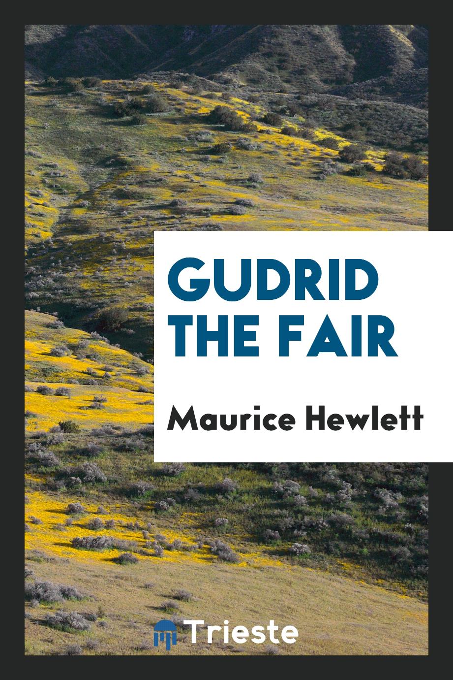 Maurice Hewlett - Gudrid the Fair