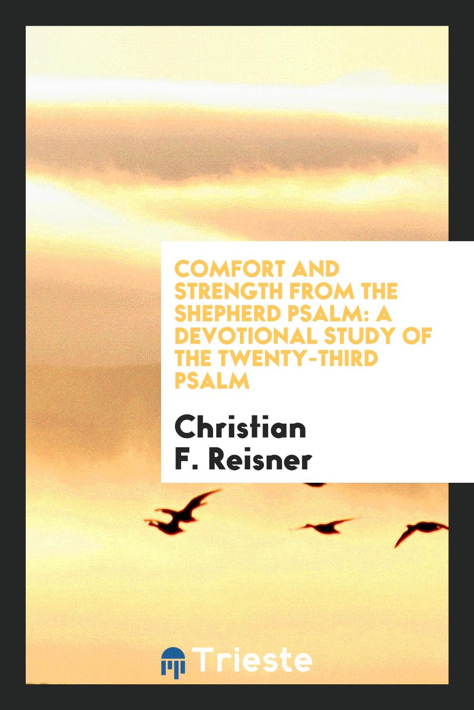 Comfort and Strength from the Shepherd Psalm: A Devotional Study of the Twenty-Third Psalm