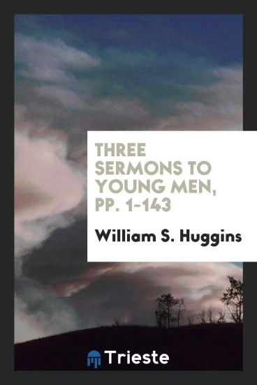 Three Sermons to Young Men, pp. 1-143