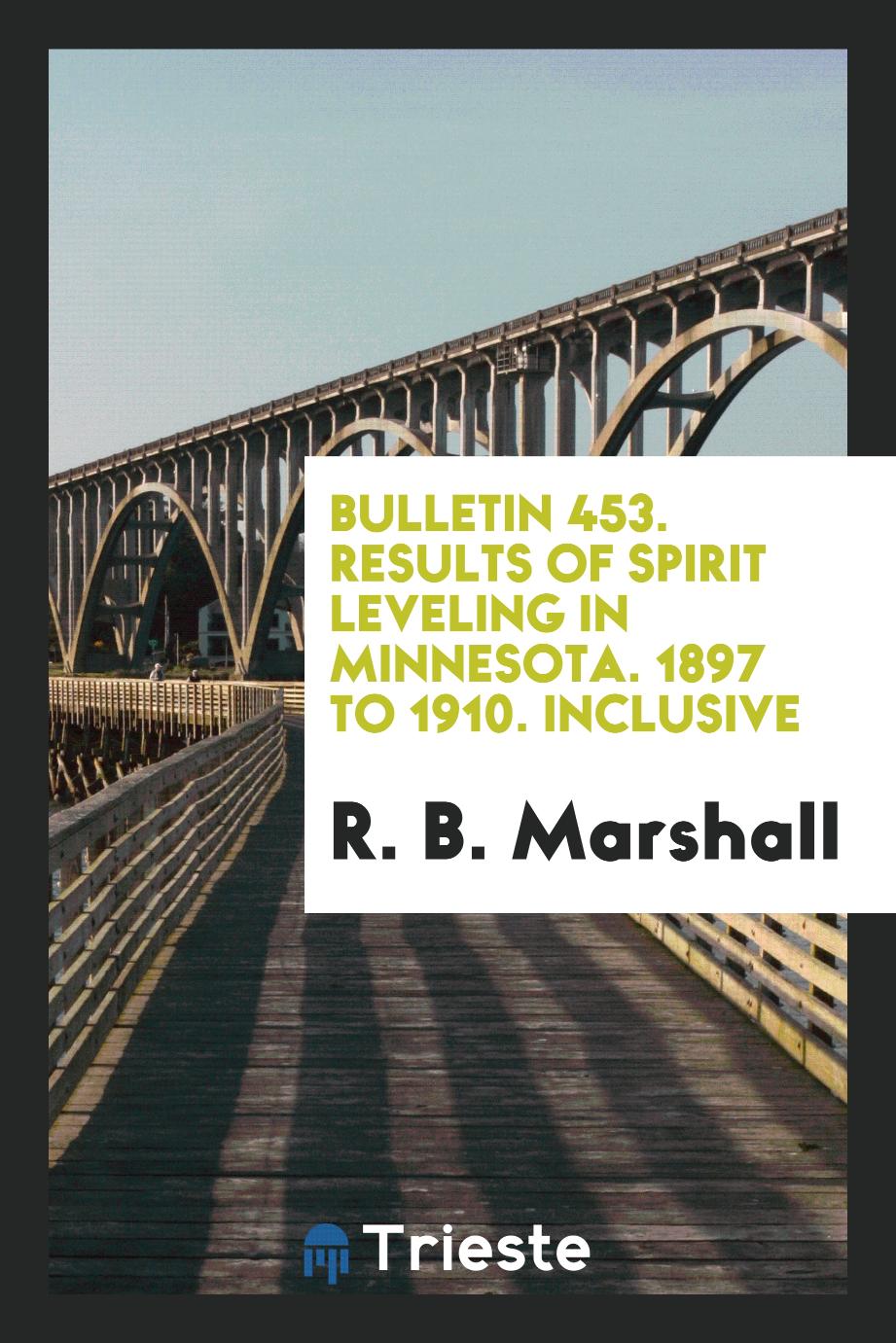 Bulletin 453. Results of Spirit Leveling in Minnesota. 1897 to 1910. Inclusive
