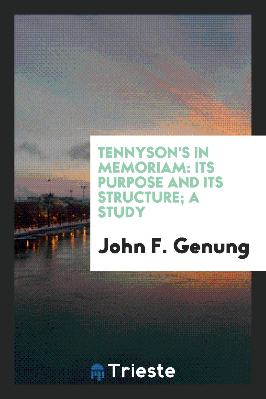 Tennyson's In memoriam: its purpose and its structure; a study