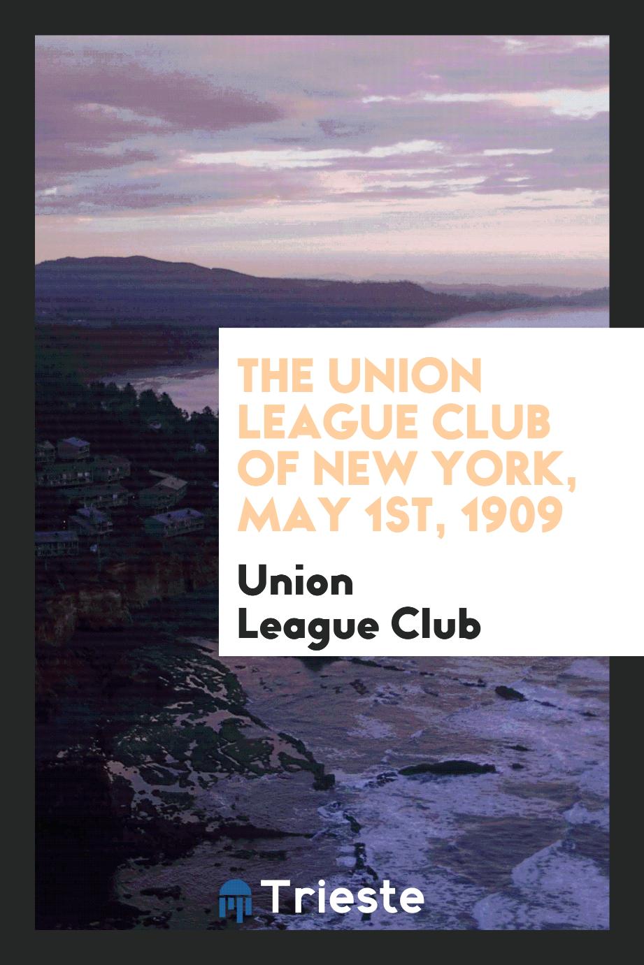 The Union League Club of New York, May 1st, 1909