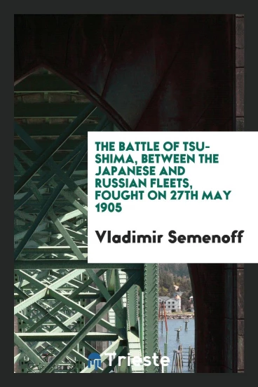 The battle of Tsu-Shima, between the Japanese and Russian fleets, fought on 27th May 1905