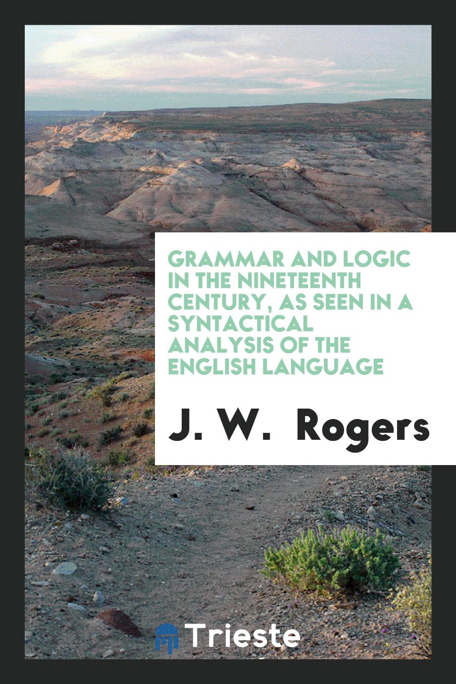 Grammar and logic in the nineteenth century, as seen in a syntactical analysis of the English language