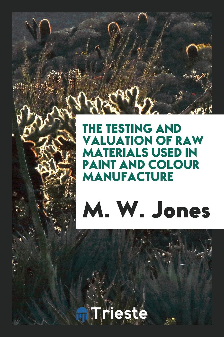 The Testing and Valuation of Raw Materials Used in Paint and Colour Manufacture