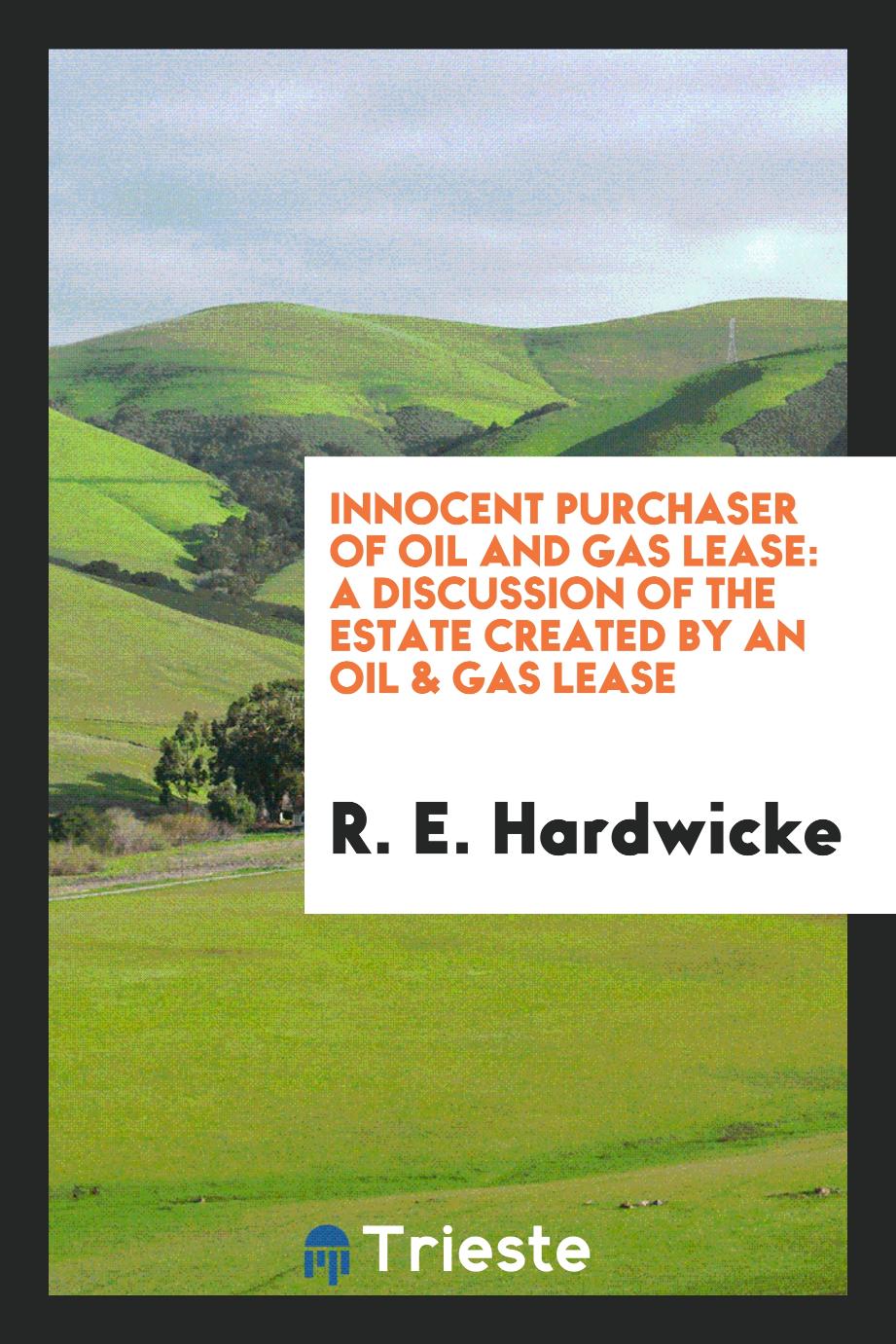 Innocent Purchaser of Oil and Gas Lease: A Discussion of the Estate Created by an Oil & Gas Lease